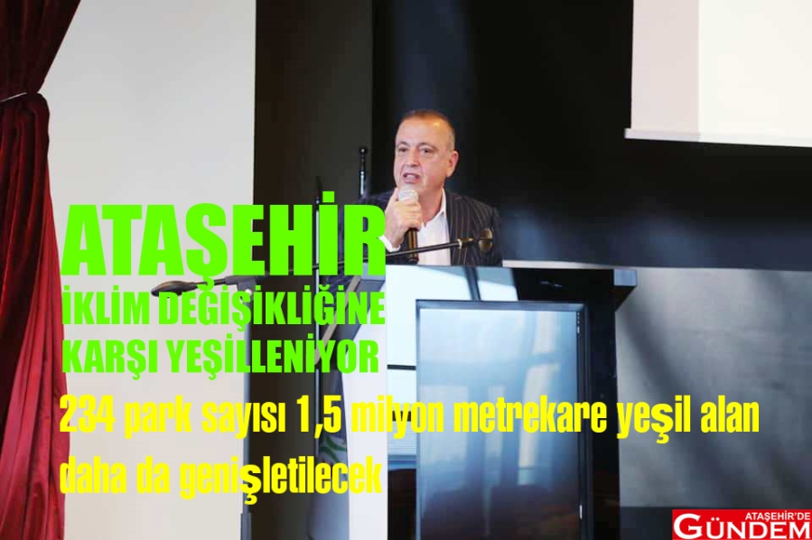 İLGEZDİ: "ATAŞEHİR DAHA DA YEŞİLLENECEK!" ataşehir degündem yeşil ala ilgezdi ağaç iklim değişikliği